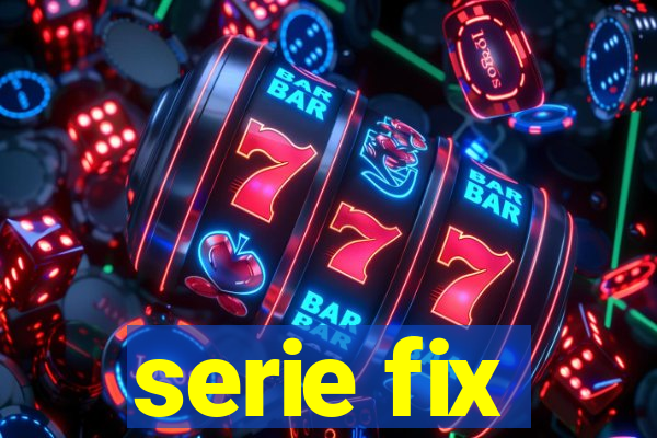 serie fix